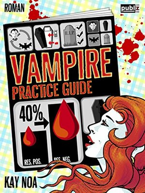 Vampire Practice Guide: Auf den Werwolf gekommen - Urban Fantasy by Kay Noa