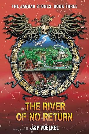 The River of no Return by Pamela Voelkel, Jon Voelkel, Jon Voelkel