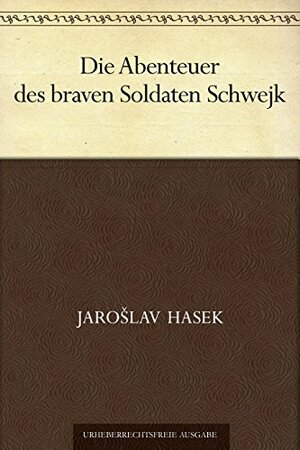 Die Abenteuer des braven Soldaten Schwejk by Jaroslav Hašek