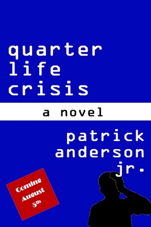 Quarter Life Crisis by Patrick Anderson Jr.