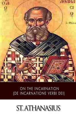 On the Incarnation (De Incarnatione Verbi Dei) by Saint Athanasius of Alexandra