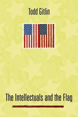 The Intellectuals and the Flag by Todd Gitlin
