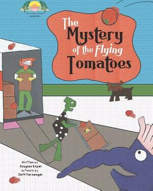 The Mystery Of The Flying Tomatoes: The Fern Valley Friends Present... by Douglas Esper, Theraisa K
