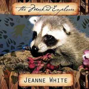 The Masked Explorer by Jeanne White