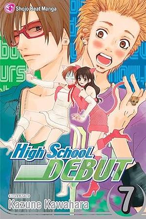 High School Debut, Vol. 7 by Kazune Kawahara