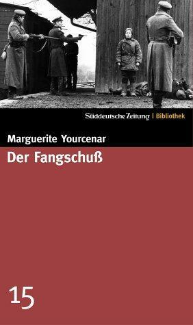 Der Fangschuß by Grace Frick, Marguerite Yourcenar
