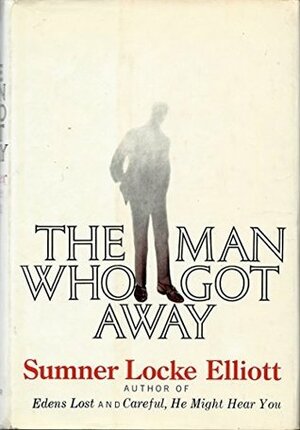 The Man Who Got Away by Sumner Locke Elliott