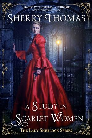 A Study in Scarlet Women by Sherry Thomas