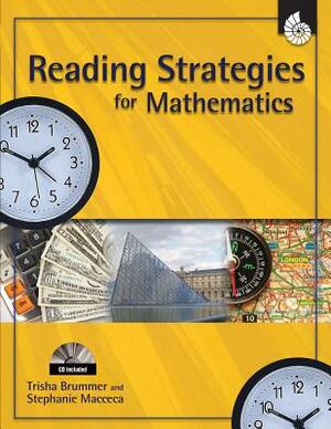 Reading Strategies for Mathematics [With Teacher Resource CD] by Stephanie Macceca, Trisha Brummer