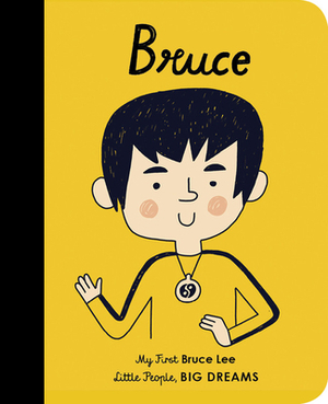 Bruce: My First Bruce Lee by Ma Isabel Sánchez Vegara