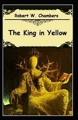 The King in Yellow Annotated by Robert W. Chambers