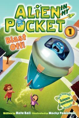 Alien in My Pocket #1: Blast Off! by Nate Ball