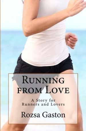 Running from Love by Rozsa Gaston