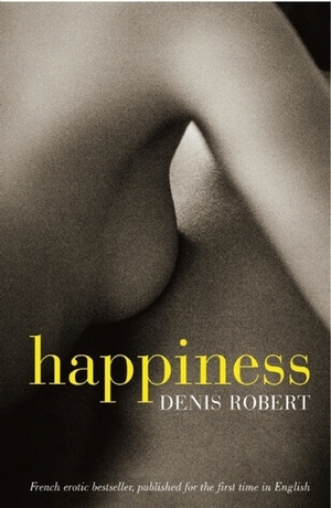 Happiness by Denis Robert, John Innes