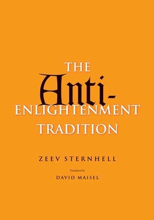 The Anti-Enlightenment Tradition by David Maisel, Zeev Sternhell