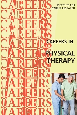 Career as a Physical Therapist: Physical Therapy Assistant by Institute for Career Research