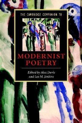 The Cambridge Companion to Modernist Poetry by Alex Davis, Lee M. Jenkins