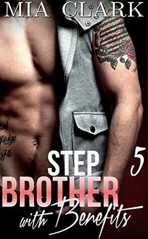 Stepbrother With Benefits 5 by Mia Clark