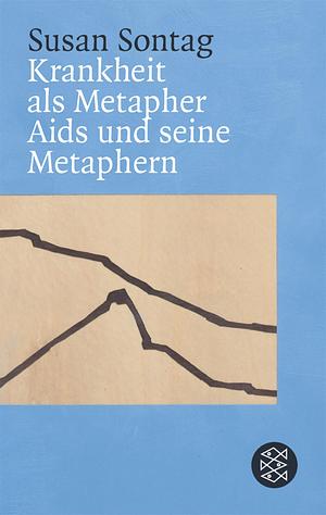 Krankheit als Metapher & Aids und seine Metaphern by Susan Sontag