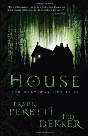 House by Frank E. Peretti, Ted Dekker