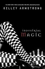 Industrial Magic: Women of the Otherworld by Kelley Armstrong