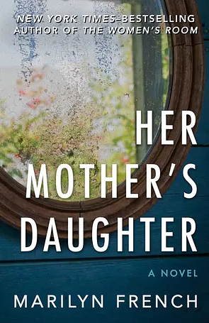 Her Mother's Daughter: A Novel by Marilyn French