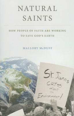 Natural Saints: How People of Faith Are Working to Save God's Earth by Mallory McDuff