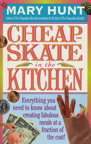 Cheapskate in the Kitchen by Mary Hunt