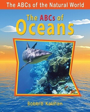 The ABCs of Oceans by Bobbie Kalman