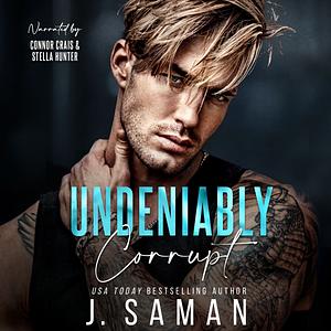 Undeniably Corrupt by J. Saman
