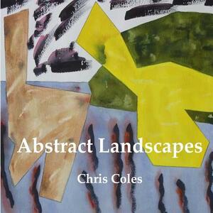 Abstract Landscapes by Chris Coles