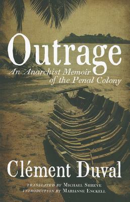 Outrage: An Anarchist Memoir of the Penal Colony by Clement Duval