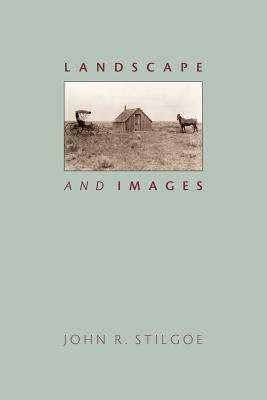 Landscape and Images by John R. Stilgoe