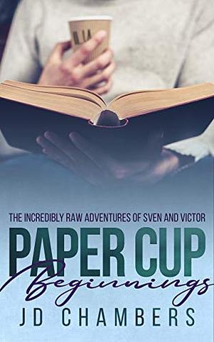 Paper Cup Beginnings by JD Chambers