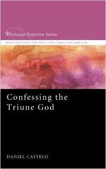 Confessing the Triune God by Daniel Castelo