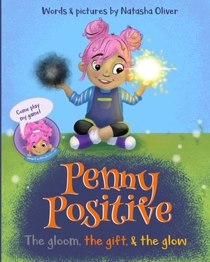 Penny Positive: the gloom, the gift, & the glow by Natasha Oliver