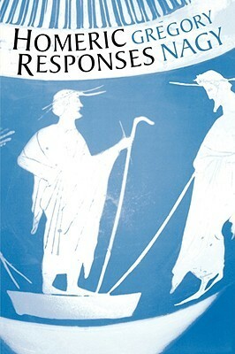 Homeric Responses by Gregory Nagy