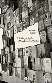 A Bibliography for After Jews and Arabs by Ammiel Alcalay