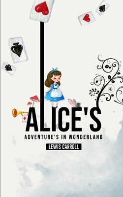 Alice's Adventures in Wonderland by Lewis Carroll