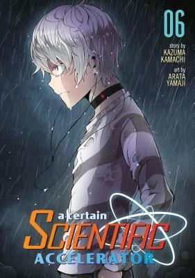 A Certain Scientific Accelerator Vol. 6 by Kazuma Kamachi