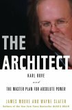 The Architect: Karl Rove & the Master Plan for Absolute Power by Wayne Slater, James Moore