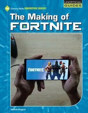 The Making of Fortnite by Josh Gregory