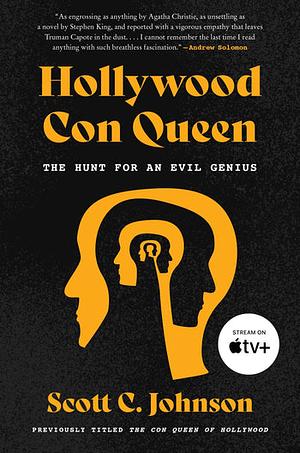 Hollywood Con Queen: The Hunt for an Evil Genius by Scott C. Johnson