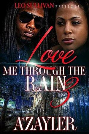 Love Me Through The Rain 3 by A'zayler