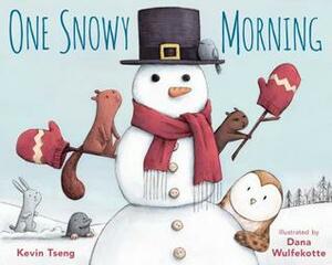 One Snowy Morning by Kevin Tseng, Dana Wulfekotte