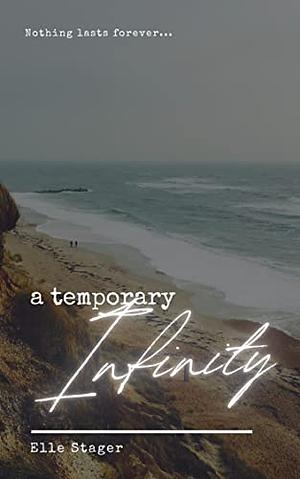 A Temporary Infinity by Elle Stager