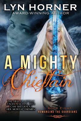 A Mighty Chieftain: Romancing the Guardians, Book Eight by Lyn Horner