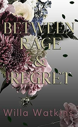 Between Rage & Regret by Willa Watkins