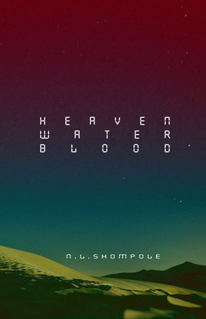 Heaven Water Blood by N.L. Shompole