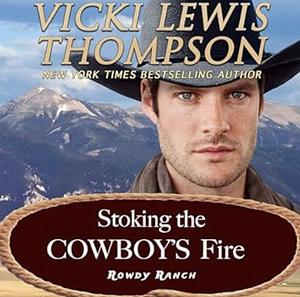 Stoking the Cowboy's Fire by Vicki Lewis Thompson, Vicki Lewis Thompson